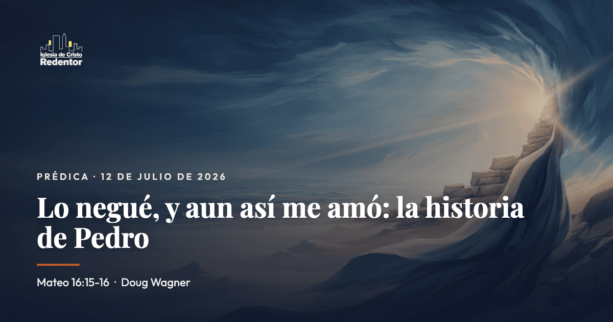 Prédica · 2026-07-12 · Lo negué, y aun así me amó: la historia de Pedro — Featured Image